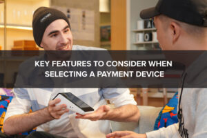 Payment Device Considerations